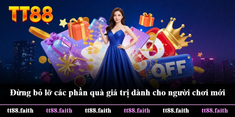 Đừng bỏ lỡ các phần quà giá trị dành cho người chơi mới Đừng bỏ lỡ các phần quà giá trị dành cho người chơi mới