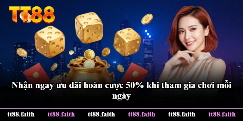 Nhận ngay ưu đãi hoàn cược 50% khi tham gia chơi mỗi ngày