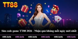 Săn Code Game TT88 2026 - Nhận Quà Khủng Mỗi Ngày Mới Nhất
