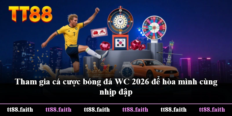 Tham gia cá cược bóng đá WC 2026 để hòa mình cùng nhịp đập Tham gia cá cược bóng đá WC 2026 để hòa mình cùng nhịp đập