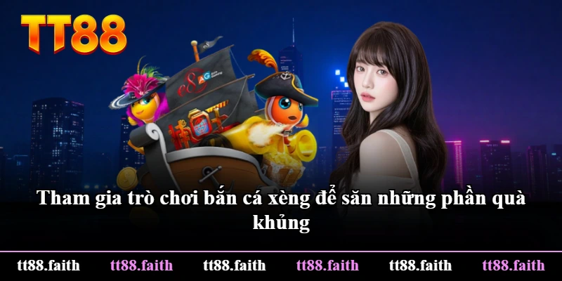 Tham gia trò chơi bắn cá xèng để săn những phần quà khủng Tham gia trò chơi bắn cá xèng để săn những phần quà khủng