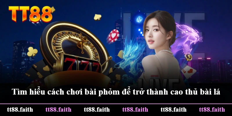Tìm hiểu cách chơi bài phỏm để trở thành cao thủ bài lá