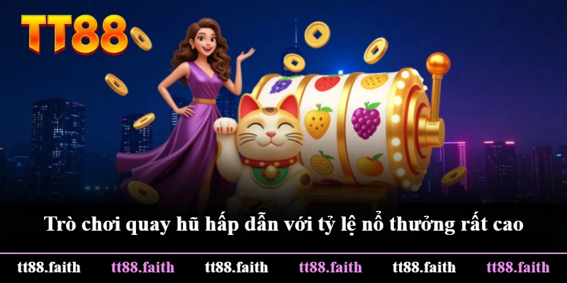Trò chơi quay hũ hấp dẫn với tỷ lệ nổ thưởng rất cao Trò chơi quay hũ hấp dẫn với tỷ lệ nổ thưởng rất cao