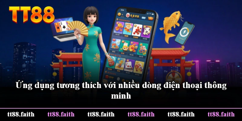 Ứng dụng tương thích với nhiều dòng điện thoại thông minh