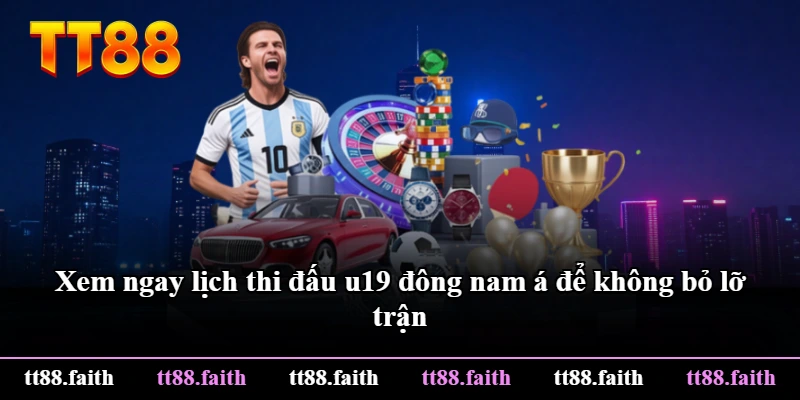 Xem ngay lịch thi đấu u19 đông nam á để không bỏ lỡ trận Xem ngay lịch thi đấu u19 đông nam á để không bỏ lỡ trận